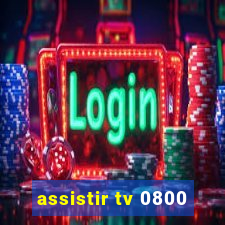 assistir tv 0800